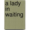 A Lady In Waiting door Charles Woodcock-Savage