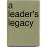 A Leader's Legacy door James M. Kouzes