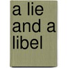 A Lie And A Libel door Binjamin W. Segel