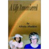 A Life Remembered door Gloria M. Madden