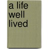 A Life Well Lived door Kim Hawley