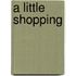A Little Shopping