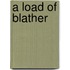 A Load Of Blather