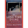 A Long Time Dying door Olga Masters