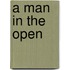 A Man In The Open