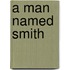 A Man Named Smith
