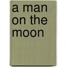 A Man on the Moon door Andrew L. Chaikin