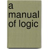 A Manual Of Logic door Benjamin Humphrey Smart
