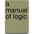 A Manual Of Logic