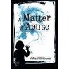 A Matter Of Abuse door John Helgeson