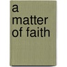A Matter Of Faith door James Rozhon