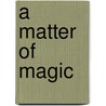 A Matter Of Magic door Patricia Wrede