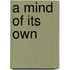 A Mind Of Its Own