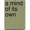 A Mind Of Its Own door David M. Friedman