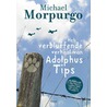Het verbluffende verhaal van Adolphus Tips by Michael Morpurgo