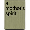 A Mother's Spirit by Anne Bennett