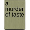 A Murder of Taste door Sally Goldenbaum