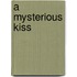 A Mysterious Kiss