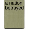 A Nation Betrayed door Michael Vickers