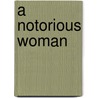 A Notorious Woman door Amanda McCabe