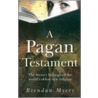 A Pagan Testament door Brendan Myers