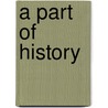 A Part Of History by Michael Howard