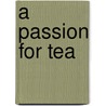 A Passion for Tea by Hattie Ellis