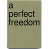 A Perfect Freedom door Jerry William Frost