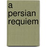 A Persian Requiem door Simin Danishvar