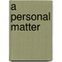 A Personal Matter