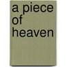A Piece Of Heaven door Farin Mirvahabi Powell