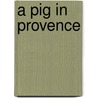 A Pig in Provence door Georgeanne Brennan