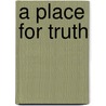 A Place for Truth by Dallas Willard