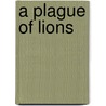 A Plague of Lions by Guy Fraser