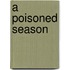 A Poisoned Season