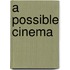 A Possible Cinema