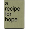 A Recipe for Hope door Karen M. Skalitzky