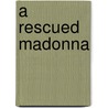 A Rescued Madonna door Harriet Anna Cheever
