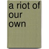 A Riot of Our Own door Johnny Green