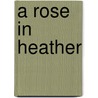 A Rose In Heather door Jc Porter