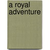 A Royal Adventure door Grace Nkansa