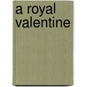 A Royal Valentine door Wendy Wax