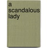 A Scandalous Lady door Francesca Shaw