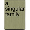 A Singular Family door Reynolds Price