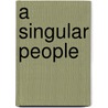 A Singular People door Kathleen M. Fernandez