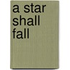 A Star Shall Fall door Marie Brennan