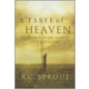 A Taste of Heaven by R.C. Sproul