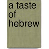 A Taste of Hebrew door Aaron Starr
