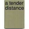A Tender Distance door Kaylene Johnson