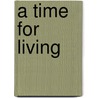 A Time For Living by Colt